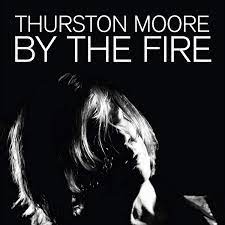 THURSTON MOORE By the fire 2xLP